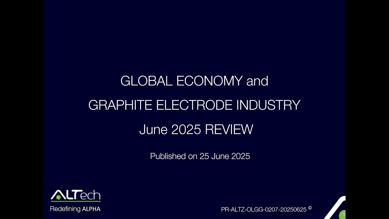 GLOBAL ECONOMY and GRAPHITE ELECTRODE INDUSTRY June 2025 REVIEW