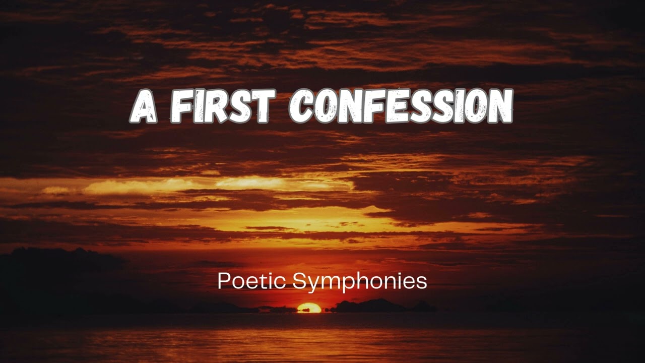 A First Confession by William Butler Yeats  🎵 Poetic Symphonies