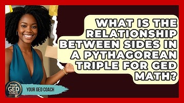 What Is The Relationship Between Sides In A Pythagorean Triple For GED Math? - Your GED Coach