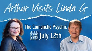 Arthur Visits Linda G The Comanche Psychic 7/12/23