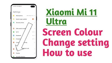 Xiaomi Mi 11 Ultra , Screen Colour change setting How to change