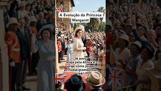 A Evolução da Princesa Margaret #historia