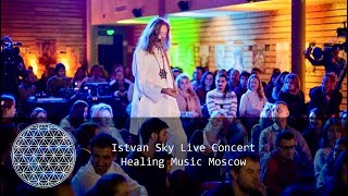 Istvan Sky  Healing Live Concert Moscow 2015  Part 1