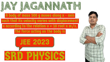 A body of mass 500 g moves along x - axis such that its velocity varies with displacement….JEE 2023