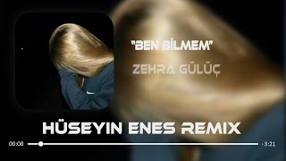Zehra Gülüç - Ben Bilmem ( Hüseyin Enes Remix ) Ebru Yaşar Cover Resimi