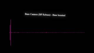 Bass Cannon BP Rebass - Bass boosted