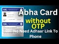 Apply Abha card Without Adhaar otp Adhaar card Number Not Link Abha card Download