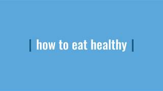 how to eat healthy
