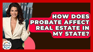How Does Probate Affect Real Estate In My State? - Get Retirement Help