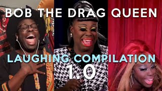 Bob the Drag Queen laughing compilation 1.0