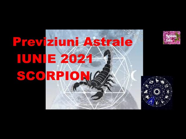 Previziuni Astrale IUNIE 2021-SCORPION