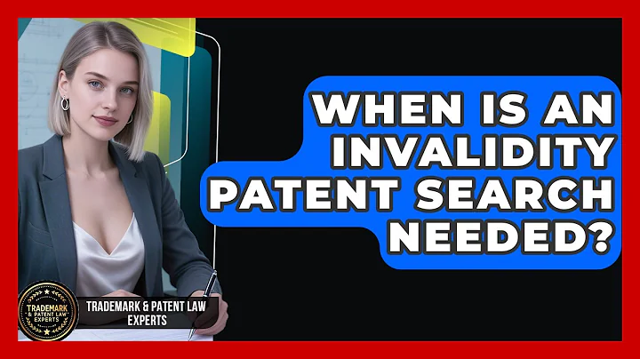 When Is an Invalidity Patent Search Needed? | Trademark and Patent Law Experts News