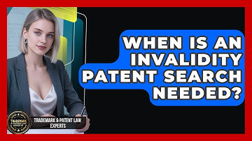 When Is an Invalidity Patent Search Needed? | Trademark and Patent Law Experts News