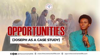 OPPORTUNITIES (JOSEPH AS A CASE STUDY) || OLUWATOBILOBA OSHUNBIYI || THE COVENANT OF LIFE screenshot 3