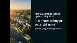 Katy TX Housing Market Update May 2026 | Buyers Finally Have More Power