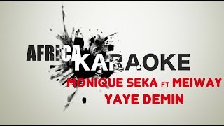 Monique Seka feat Meiway - Yaye demin | Version Karaoke (instrumental + paroles)