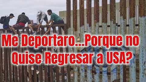 Vale la pena Regresar a USA Illegalmente?