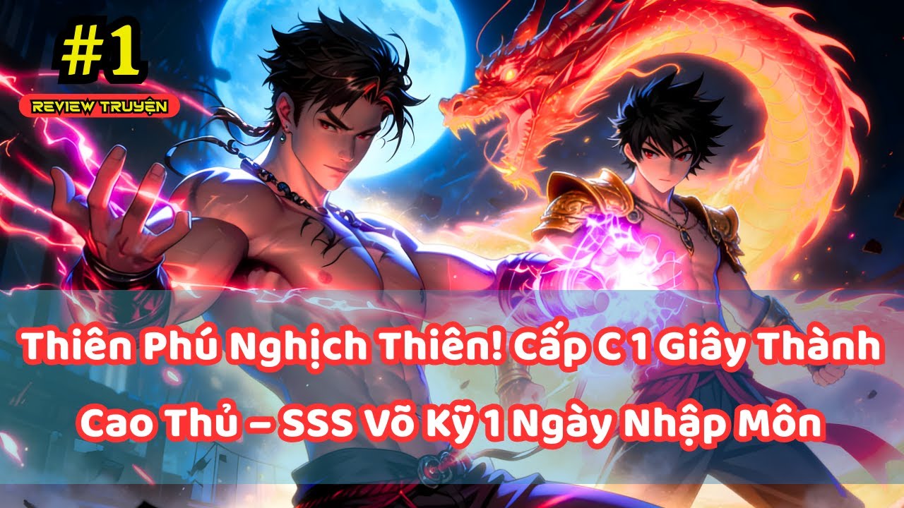 Thiên Phú Nghịch Thiên! Cấp C 1 Giây Thành Cao Thủ – SSS Võ Kỹ 1 Ngày Nhập Môn | P1