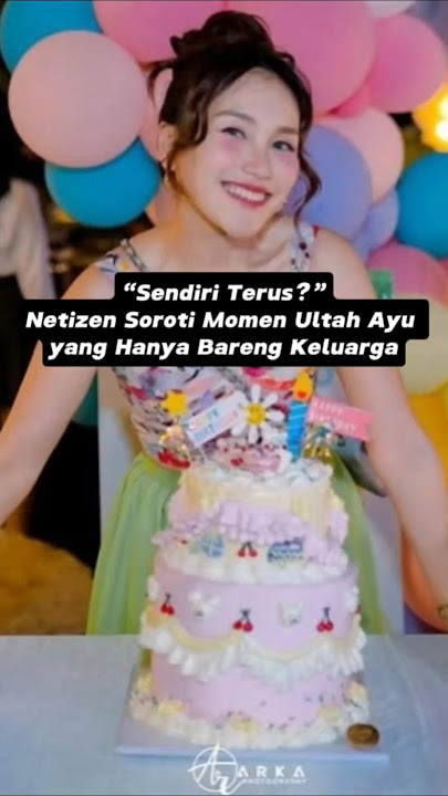 Ayu Ting Ting Rayakan Ultah Bareng Keluarga, Netizen Malah Komentar Pedas! #ayutingting