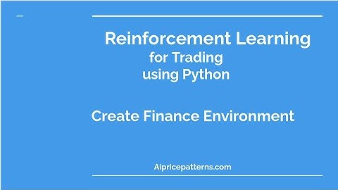 Reinforcement Learning for trading. Developing Environment. Python
