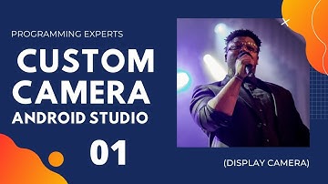 (Custom Camera) API Tutorial  Part 1 (Display Camera)