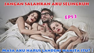 JANGAN SALAHKAN AKU SELINGKUH EPS 3|Poligami & Perselingkuhan|Novel Audio Indonesia