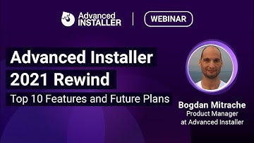 Webinar - Advanced Installer 2021 Rewind | Top 10 Features and Future Plans