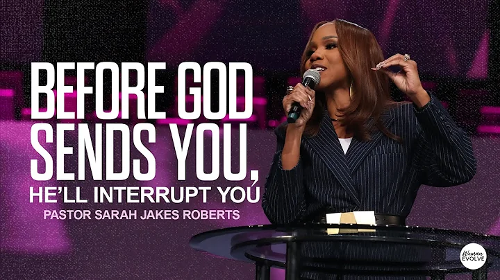 Before God Sends You, He'll Interrupt You | Sarah Jakes Roberts Sermon | Woman Evolve