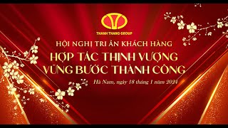 TẬP ĐOÀN THÀNH THẮNG HỘI NGHỊ TRI ÂN KHÁCH HÀNG NĂM 2024