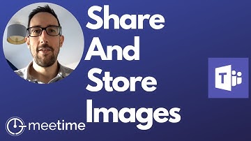 Microsoft Teams Images: How To Share And Store - Microsoft Teams Tutorial 2020