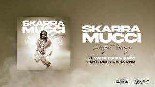 Skarra Mucci - Who Fool Dem ft. Derrick Sound (Official Audio)