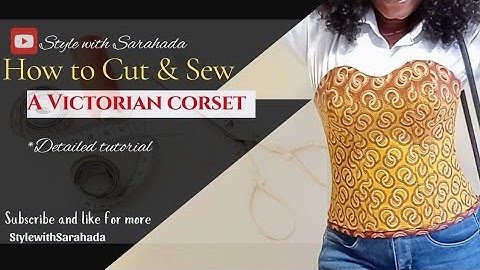 HOW TO CUT AND SEW  A VICTORIAN CORSET STEP BY STEP GUIDE.