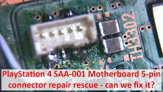 PS4 Phat 5-pin 5v Connector Repair Rescue - Can We Fix It? (SAA-001 Motherboard)