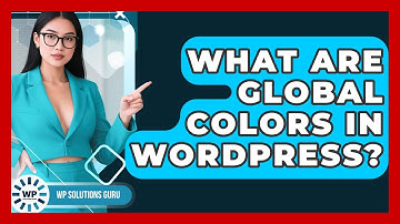 What Are Global Colors In WordPress? - WP Solutions Guru