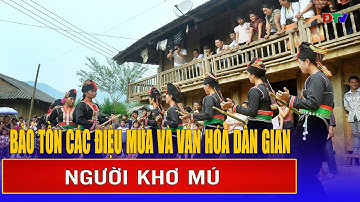 Bảo tồn các điệu múa và văn hóa dân gian người Khơ Mú | Sắc màu văn hóa Điện Biên | Điện Biên TV