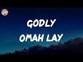 Omah lay - Godly (Lyrics)