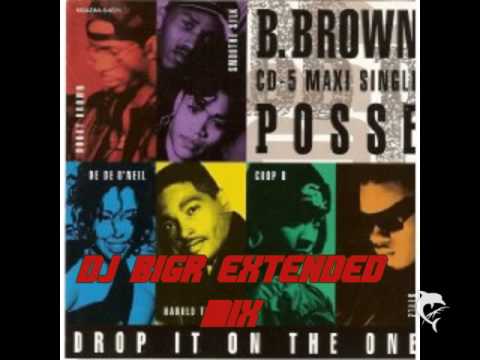 Bobby Brown Posse - Drop It On The One (DJ BIGR EX...