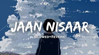 Jaan Nisaar - Arijit Singh Song | Slowed And Reverb Lofi Mix Thumb