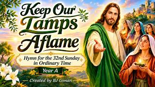 32ND SUNDAY IN ORDINARY TIME (YEAR A) | KEEP OUR LAMPS AFLAME | VERSION 1