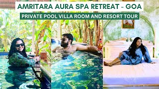 Amritara  Aura Spa Retreat Goa - Private Pool Villa Room and Resort Tour | Amritara Aura Goa