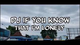 DJ [FUR] IF YOU KNOW THAT I'M LONELY || VIRAL TIK TOK 2022