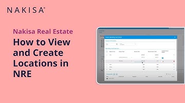 5 - How to View and Create Locations in Nakisa Real Estate (NRE)