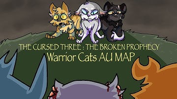 The Cursed Three : The Broken Prophecy || Warrior AU MAP [CLOSED // BACKUPS OPEN] 19/26 Done