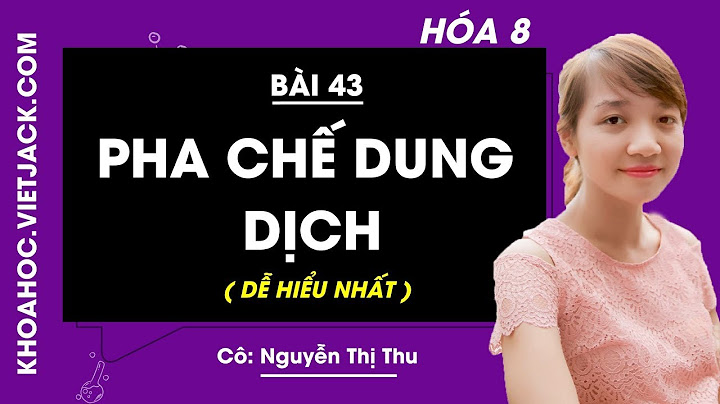 Hóa học 8 bài giảng 43 bài 4 năm 2024