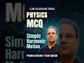 Physics MCQ: Simple Harmonic Motion for Lab Assistant 2026 | Exam Practice Set