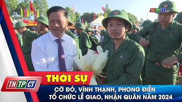 Cờ Đỏ, Vĩnh Thạnh, Phong Điền tổ chức lễ giao, nhận quân năm 2024 | Cần Thơ TV