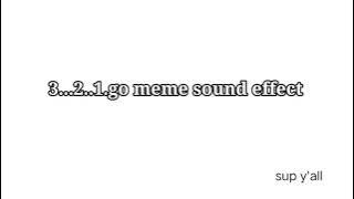 3...2..1.Go meme sound effect