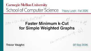 Trevor Vaughn: Faster Minimum k-Cut for Simple Weighted Graphs