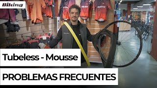 Mecánica | Tubeless Mousse - Problemas frecuentes