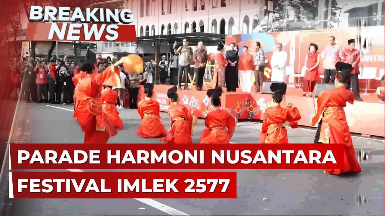 BREAKING NEWS - Parade Harmoni Nusantara Perayaan Festival Imlek 2577